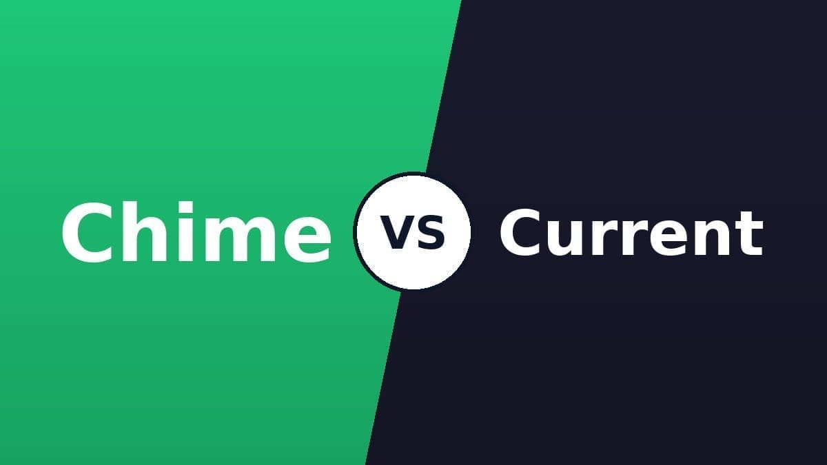 Chime vs Current comparison 2026